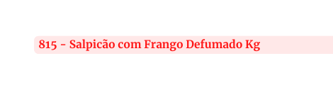 815 Salpicão com Frango Defumado Kg