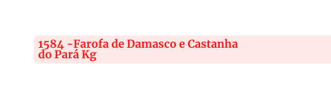1584 Farofa de Damasco e Castanha do Pará Kg