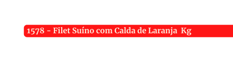 1578 Filet Suíno com Calda de Laranja Kg